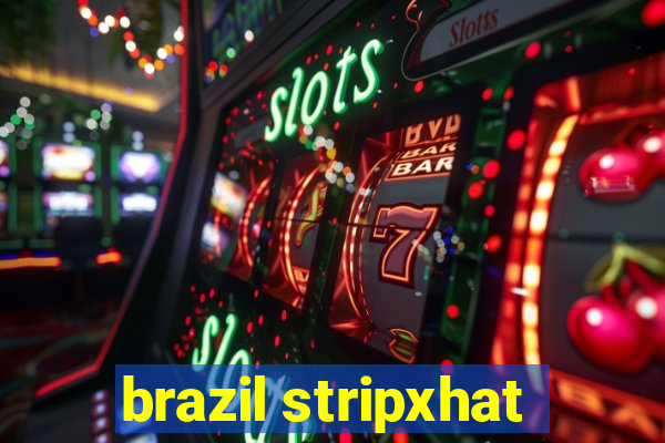 brazil stripxhat